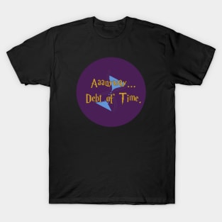 Aaanyway...Debt of Time T-Shirt